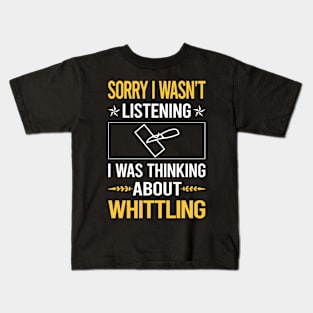 Sorry I Was Not Listening Whittling Kids T-Shirt